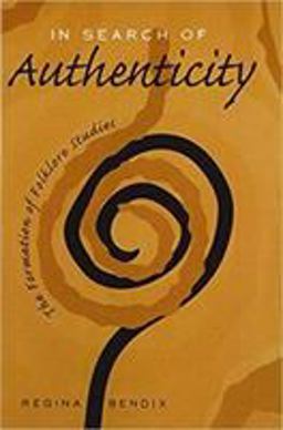 In Search of Authenticity The Formation of Folklore Studies  9780299155445 Front Cover