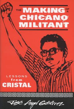 Making of a Chicano Militant Lessons from Cristal  9780299159849 Front Cover