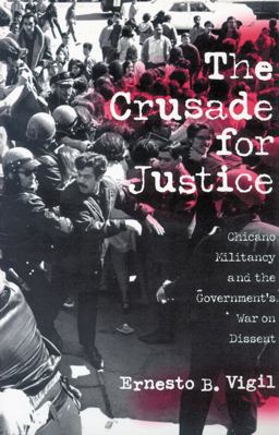 Crusade for Justice Chicano Militancy and the Government's War on Dissent  9780299162245 Front Cover