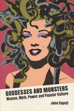 Goddesses and Monsters Women, Myth, Power, and Popular Culture  9780299196240 Front Cover