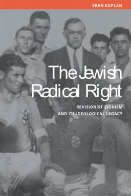 Jewish Radical Right Revisionist Zionism and Its Ideological Legacy  9780299203801 Front Cover