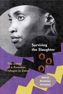 Surviving the Slaughter The Ordeal of a Rwandan Refugee in Zaire  9780299204945 Front Cover