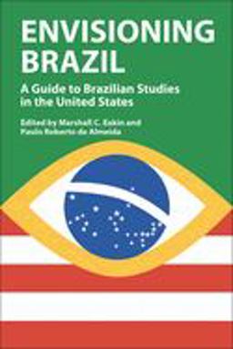Envisioning Brazil A Guide to Brazilian Studies in the United States  9780299207700 Front Cover
