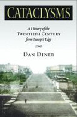 Cataclysms A History of the Twentieth Century from Europe's Edge  9780299223502 Front Cover