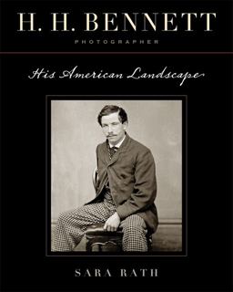 H. H. Bennett, Photographer His American Landscape  9780299237042 Front Cover