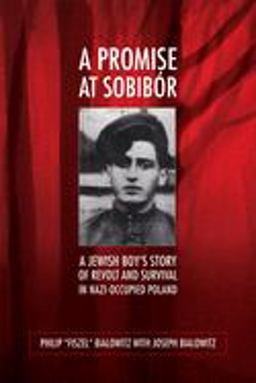 Promise at Sobibï¿½r A Jewish Boy's Story of Revolt and Survival in Nazi-Occupied Poland  9780299248048 Front Cover