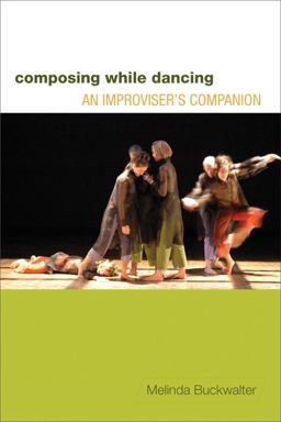 Composing While Dancing An Improviser's Companion  9780299248147 Front Cover