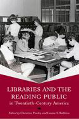 Libraries and the Reading Public in Twentieth-Century America  9780299293246 Front Cover