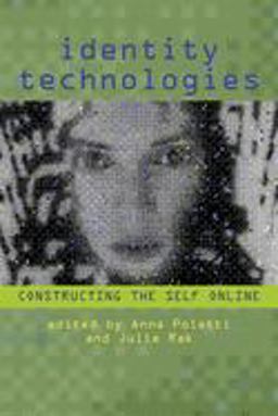 Identity Technologies Constructing the Self Online  9780299296445 Front Cover