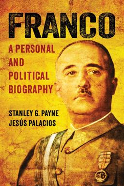 Franco A Personal and Political Biography  9780299302108 Front Cover