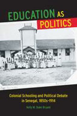 Education As Politics Colonial Schooling and Political Debate in Senegal, 1850s-1914  9780299303044 Front Cover