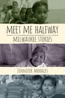 Meet Me Halfway Milwaukee Stories  9780299303648 Front Cover