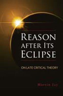 Reason after Its Eclipse On Late Critical Theory  9780299306540 Front Cover