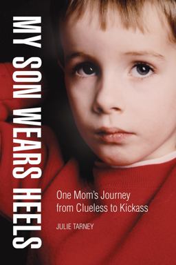 My Son Wears Heels One Mom's Journey from Clueless to Kickass  9780299310608 Front Cover