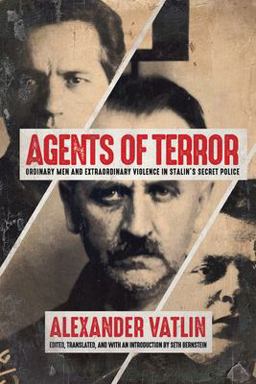 Agents of Terror Ordinary Men and Extraordinary Violence in Stalin's Secret Police  9780299310844 Front Cover