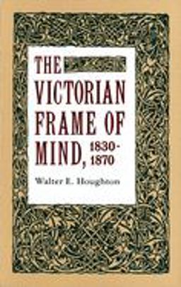 Victorian Frame of Mind, 1830-1870  9780300001228 Front Cover