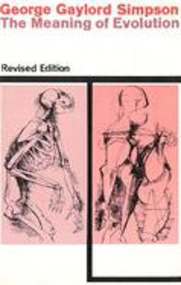 Meaning of Evolution A Study of the History of Life and of Its Significance for Man, Revised Edition 1967 9780300002294 Front Cover