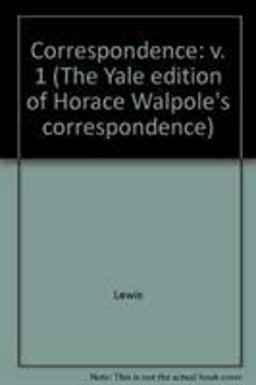 The Yale Editions of Horace Walpole's Correspondence, Volume 1
