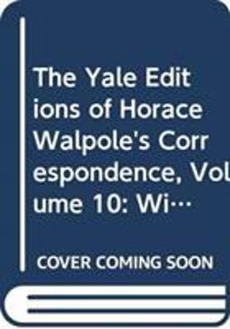 The Yale Editions of Horace Walpole's Correspondence, Volume 10