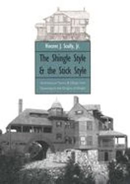 Shingle Style and the Stick Style Architectural Theory and Design from Downing to the Origins of Wright 2nd 9780300015195 Front Cover