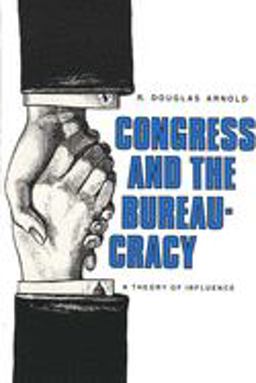 Congress and the Bureaucracy A Theory of Influence  9780300025927 Front Cover