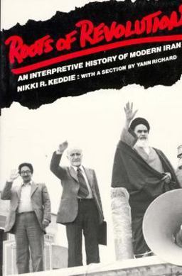 Roots of Revolution An Interpretive History of Modern Iran  9780300026115 Front Cover
