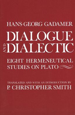 Dialogue and Dialectic Eight Hermeneutical Studies on Plato  9780300029833 Front Cover