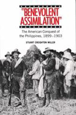 Benevolent Assimilation The American Conquest of the Philippines, 1899-1903  9780300030815 Front Cover