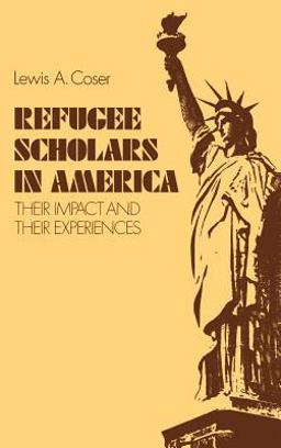 Refugee Scholars in America Their Impact and Their Experiences  9780300031935 Front Cover