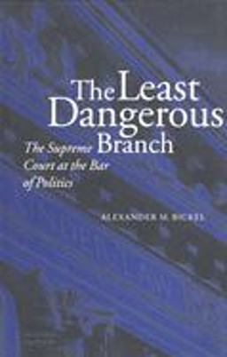 Least Dangerous Branch The Supreme Court at the Bar of Politics 2nd 9780300032994 Front Cover