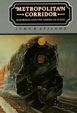 Metropolitan Corridor Railroads and the American Scene  9780300034813 Front Cover
