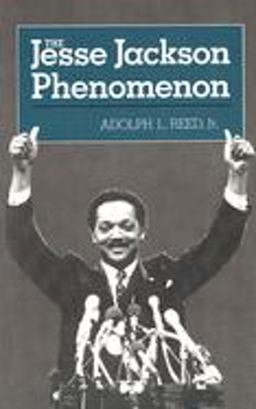 Jesse Jackson Phenomenon The Crisis of Purpose in Afro-American Politics  9780300035520 Front Cover