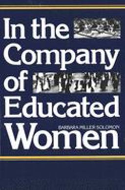 In the Company of Educated Women A History of Women and Higher Education in America  9780300036398 Front Cover