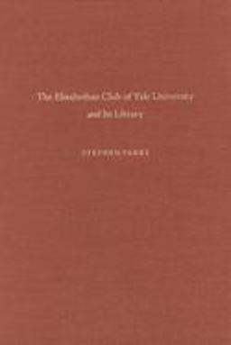 The Elizabethan Club of Yale University and Its Library