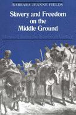 Slavery and Freedom on the Middle Ground Maryland During the Nineteenth Century  9780300040326 Front Cover