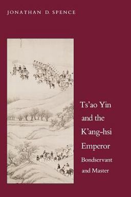 Ts`ao Yin and the K`ang-Hsi Emperor Bondservant and Master, Second Edition 2nd 9780300042788 Front Cover