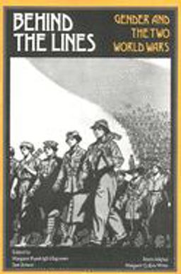 Behind the Lines Gender and the Two World Wars  9780300044294 Front Cover