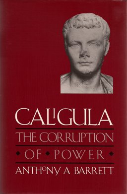 Caligula : The Corruption of Power  9780300046533 Front Cover