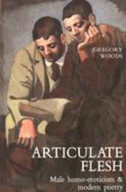 Articulate Flesh Male Homo-Eroticism and Modern Poetry  9780300047523 Front Cover