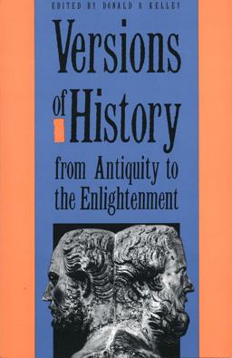 Versions of History from Antiquity to the Enlightenment  9780300047769 Front Cover