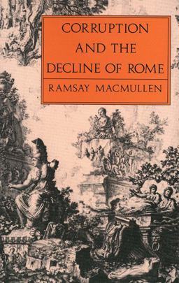 Corruption and the Decline of Rome  9780300047998 Front Cover