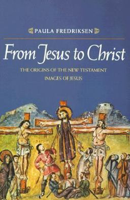 From Jesus to Christ : The Origins of the New Testament Images of Jesus  9780300048643 Front Cover