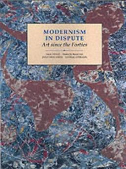 Modernism in Dispute Art since the Forties  9780300055221 Front Cover