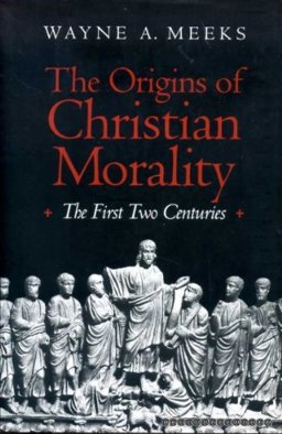 Origins of Christian Morality The First Two Centuries  9780300056402 Front Cover