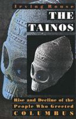 Tainos Rise and Decline of the People Who Greeted Columbus  9780300056969 Front Cover