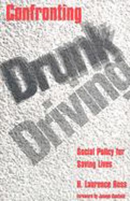Confronting Drunk Driving Social Policy for Saving Lives  9780300058659 Front Cover
