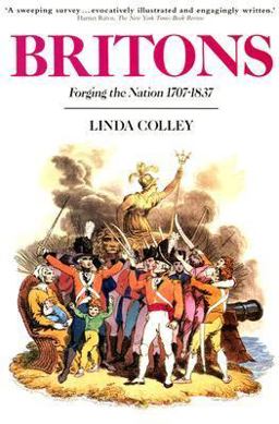 Britons : Forging the Nation, 1707-1837  9780300059250 Front Cover