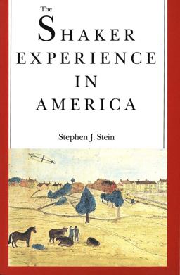 Shaker Experience in America A History of the United Society of Believers  9780300059335 Front Cover