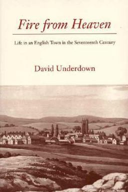 Fire from Heaven Life in an English Town in the Seventeenth Century  9780300059908 Front Cover