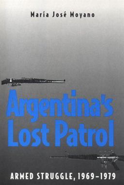 Argentina's Lost Patrol Armed Struggle, 1969-1979  9780300061222 Front Cover